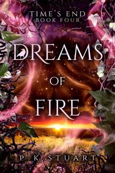 Paperback Dreams of Fire: Time's End Book Four Book