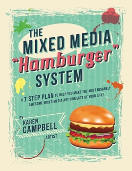 Paperback The Hamburger System: A 7 Step Plan to Help You Make the Most Insanely Awesome Mixed Media Art Projects of Your Life! Book