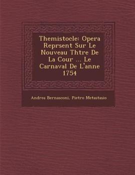 Paperback Themistocle: Opera Repr Sent Sur Le Nouveau Th Tre de La Cour ... Le Carnaval de L'Ann E 1754 [French] Book