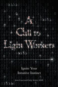 Paperback A Call to Light Workers: Ignite Your Intuitive Instinct Book