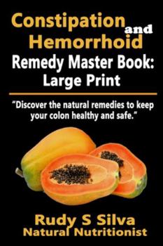 Paperback Constipation and Hemorrhoid Remedy Master Book: Large Print: Discover the natural remedies to keep your colon healthy and safe [Large Print] Book