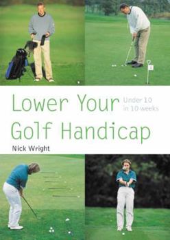 Paperback Lower Your Golf Handicap: Under 10 in 10 Weeks Book