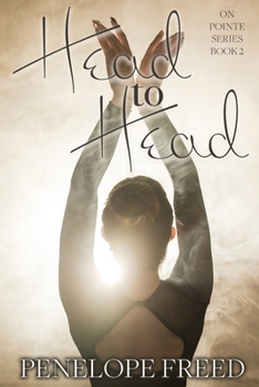 Head to Head (On Pointe) - Book #2 of the On Pointe
