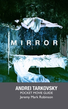 Mirror: Andrei Tarkovsky: Pocket Movie Guide