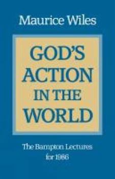 God's action in the world: The Bampton lectures for 1986