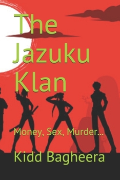 Paperback The Jazuku Klan: Money, Sex, Murder... Book