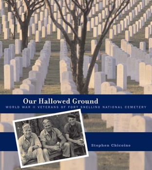 Paperback Our Hallowed Ground: World War II Veterans of Fort Snelling National Cemetery Book