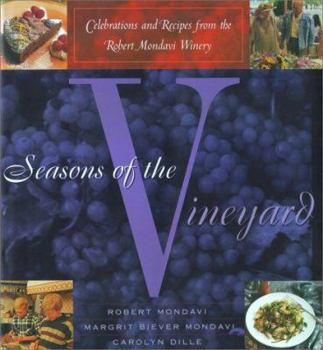 Hardcover Seasons of the Vineyard: A Year of Celebrations and Recipes from the Robert Mondavi Winery Book