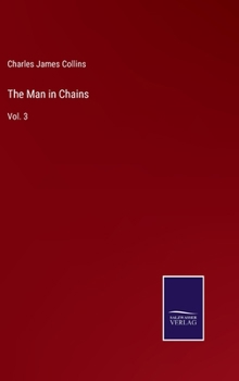 The Man in Chains, Vol. 3 - Book #3 of the Man in Chains