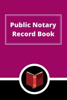 Public Notary Record Book: A Notary Journal Log Book
