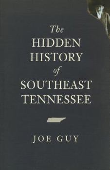 Paperback The Hidden History of Southeast Tennessee Book