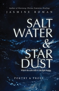 Saltwater & Stardust: Where the ache ends & the light begins.