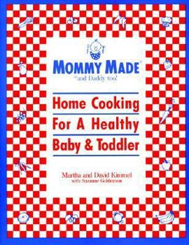 Paperback Mommy Made and Daddy Too: Home Cooking for a Healthy Baby & Toddler Too Book