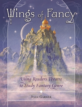 Paperback Wings of Fancy: Using Readers Theatre to Study Fantasy Genre Book