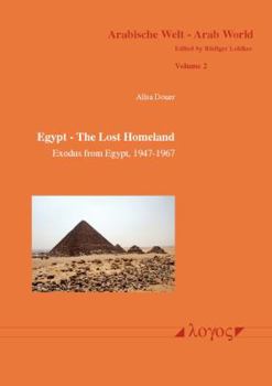 Paperback Egypt - The Lost Homeland: Exodus from Egypt, 1947-1967 - The History of the Jews in Egypt, 1540 Bce to 1967 Ce Book