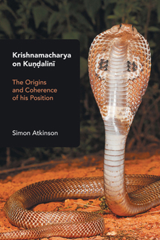 Paperback Krishnamacharya on Kundalini: The Origins and Coherence of His Position Book