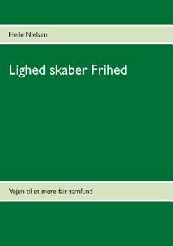 Paperback Lighed skaber Frihed: Vejen til et mere fair samfund [Danish] Book