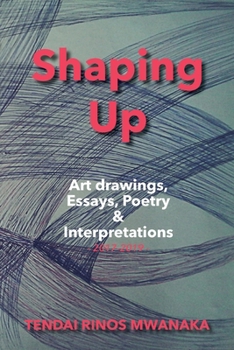 Paperback Shaping Up: Art drawings, Essays, Poetry and Interpretations Book