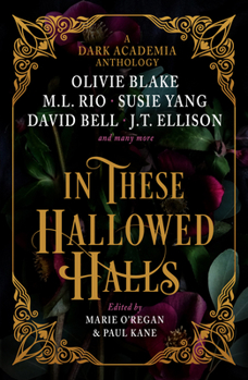 Hardcover In These Hallowed Halls: A Dark Academia Anthology Book