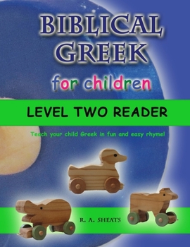 Paperback Biblical Greek for Children Level Two Reader: Teach your child Greek in fun and easy rhyme! Book