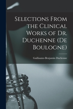 Paperback Selections From the Clinical Works of Dr. Duchenne (De Boulogne) Book