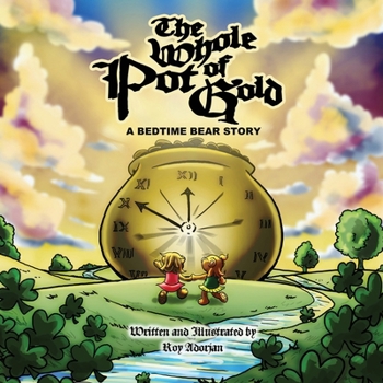 Paperback The Whole Pot Of Gold: A Bedtime Bear Story Book