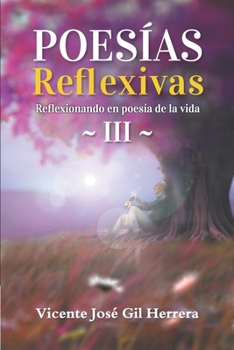 Paperback Poesías Reflexivas 3.: Reflexionando en poesía de la vida [Spanish] Book