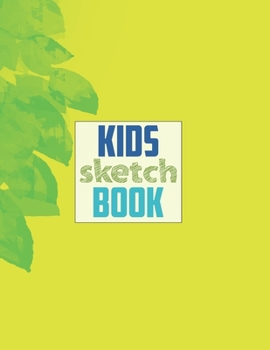 Sketch book for kids: Blank Paper for Drawing - 120 Pages ( 8.5"x11" )Blank Paper for Drawing, Doodling or Sketching (Sketchbooks For Kids)