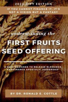 Paperback The First Fruits Seed Offering: A Seed Designed to Release Blessing Book