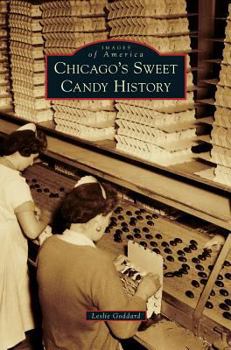 Chicago's Sweet Candy History - Book  of the Images of America: Illinois