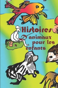 Paperback Histoires d'animaux pour les enfants [French] Book