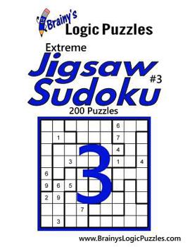 Paperback Brainy's Logic Puzzles Extreme Jigsaw Sudoku #3: 200 Puzzles Book