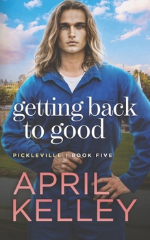 Getting Back to Good - Book #5 of the Pickleville