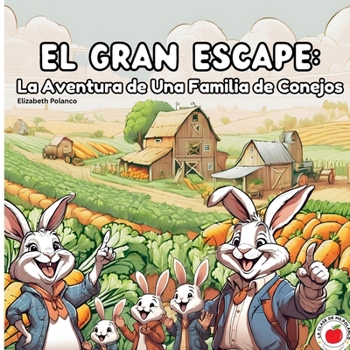 El Gran Escape: La Aventura de Una Familia de Conejos [SPANISH EDITION]