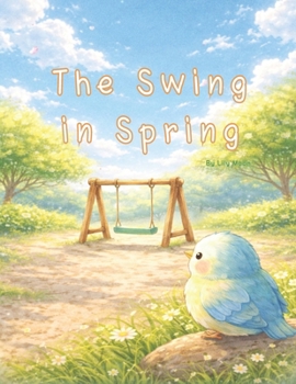 Paperback The Swing in Spring: A Quiet Story of a Playground Waking Up Book