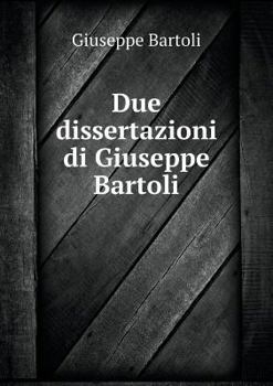 Paperback Due dissertazioni di Giuseppe Bartoli [Italian] Book