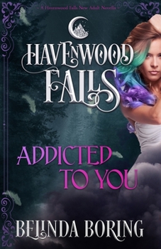 Addicted to You - Book #20 of the Havenwood Falls