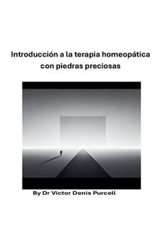 Introducción a la terapia homeopática con piedras preciosas (Spanish Edition)