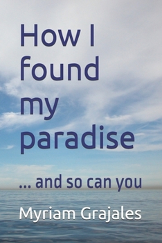 Paperback How I found my paradise: ... and so can you Book