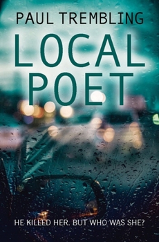 Paperback Local Poet: He Killed Her, But Who Was She? Book