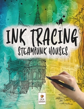 Paperback Ink Tracing Book For Adults: Steampunk Houses Reverse Aesthetic Coloring Book for Deep Relaxation and Mindfulness Book