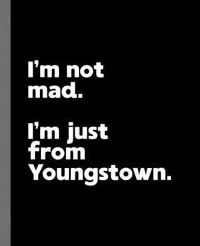 Paperback I'm not mad. I'm just from Youngstown.: A Fun Composition Book for a Native Youngstown, OH Resident and Sports Fan Book