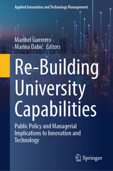 Hardcover Re-Building University Capabilities: Public Policy and Managerial Implications to Innovation and Technology Book