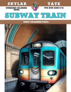 Paperback Oversized Coloring Book for kids Ages 6-12 - Subway train - Many colouring pages Book