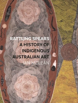 Paperback Rattling Spears: A History of Indigenous Australian Art Book