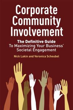 Hardcover Corporate Community Involvement: The Definitive Guide to Maximizing Your Business' Societal Engagement Book