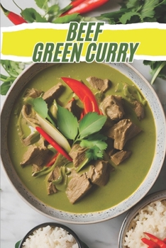 Beef green curry: "Kaeng" refers to a type of liquid dish that has various names depending on the cooking method and ingredients. Many people may be ... Kaeng" as the main ingredient in cooking