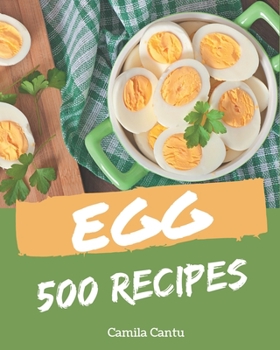 Paperback 500 Egg Recipes: Egg Cookbook - All The Best Recipes You Need are Here! Book