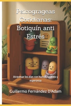 Psicogrageas Cotidianas: Botiquín anti Estrés: Atravesar los días con humor, sentido y esperanza (Spanish Edition)