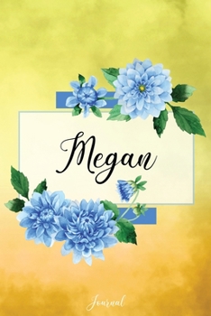 Paperback Megan Journal: Blue Dahlia Flowers Personalized Name Journal/Notebook/Diary - Lined 6 x 9-inch size with 120 pages Book